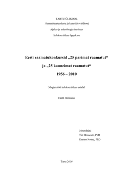 Ja „25 Kauneimat Raamatut“ 1956 – 2010“ Mille Juhendajad on Kurmo Konsa (Phd) Ja Tiit Hennoste (Phd)