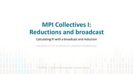 MPI Collectives I: Reductions and Broadcast Calculating Pi with a Broadcast and Reduction
