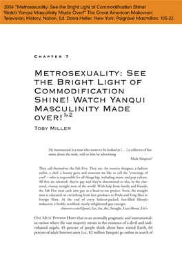 Metrosexuality: See the Bright Light of Commodification Shine! Watch Yanqui Masculinity Made Over!” the Great American Makeover: Television, History, Nation