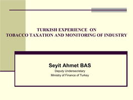 Turkish Experience on Tobacco Taxation and Monitoring of Industry