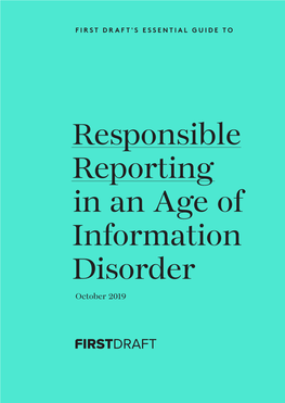 Responsible Reporting in an Age of Information Disorder October 2019 TABLE of CONTENTS