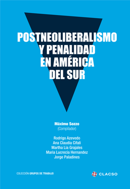 POSTNEOLIBERALISMO Y PENALIDAD EN AMÉRICA DEL SUR Postneoliberalismo Y Penalidad En América Del Sur / Jorge Vicente Paladines
