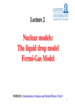 Nuclear Models: the Liquid Drop Model Fermi-Gas Model