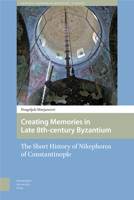 Creating Memories in Late 8Th-Century Byzantium Creating Memories in Late 8Th-Century Byzantium Central European Medieval Studies