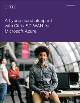 A Hybrid Cloud Blueprint with Citrix SD-WAN for Microsoft Azure Citrix | a Hybrid Cloud Blueprint with Citrix SD-WAN for Microsoft Azure 2