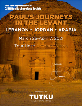 LEBANON • JORDAN • ARABIA March 26-April 7, 2021 Tour Host: Dr