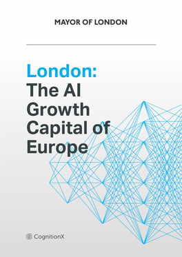 The AI Growth Capital of Europe 2 London: the AI Growth Capital of Europe London: the AI Growth Capital of Europe 3