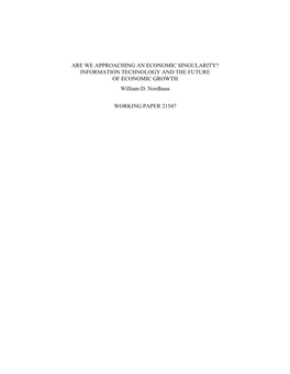 ARE WE APPROACHING an ECONOMIC SINGULARITY? INFORMATION TECHNOLOGY and the FUTURE of ECONOMIC GROWTH William D