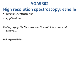 AGA5802 High Resolution Spectroscopy: Echelle • Echelle Spectrographs • Applications