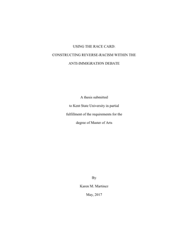 USING the RACE CARD: CONSTRUCTING REVERSE-RACISM WITHIN the ANTI-IMMIGRATION DEBATE a Thesis Submitted to Kent State Universit