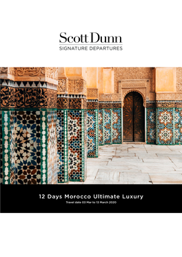 12 Days Morocco Ultimate Luxury Travel Date 03 Mar to 13 March 2020 TOUR INFORMATION MOROCCO