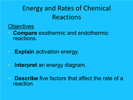 Energy and Rates of Chemical Reactions Objectives • Compare Exothermic and Endothermic Reactions