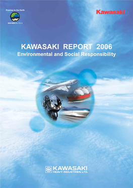 KAWASAKI REPORT 2006 Environmental and Social Responsibility Kawasaki Group Profile