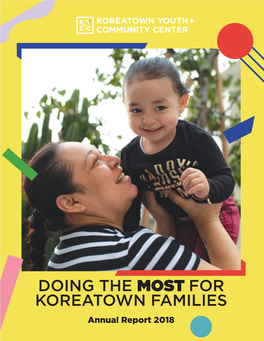 DOING the MOST for KOREATOWN FAMILIES Annual Report 2018 OUR MISSION