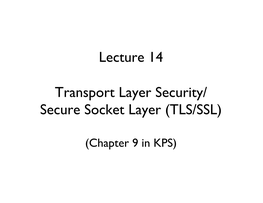 Lecture 14 Transport Layer Security/ Secure Socket Layer (TLS/SSL)