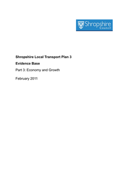 Shropshire Local Transport Plan 3 Evidence Base Part 3: Economy and Growth February 2011