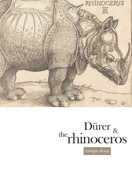 Dürer & Therhinoceros Tanya Desai Except Where Otherwise Noted, This Item’S License Is Described As Attribution- Noncommercial-Noderivatives 4.0 International