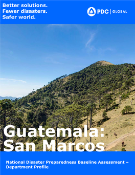San Marcos Image: Google 1 National Disaster Preparedness Baseline Assessment – Department Profile NDPBA Guatemala Report: Department Profile Department: San Marcos