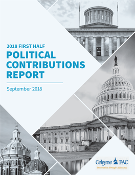 POLITICAL CONTRIBUTIONS REPORT September 2018 a Message from Rich Bagger Chairman, Celgene PAC
