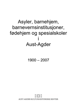 Asyler, Barnehjem, Barnevernsinstitusjoner, Fødehjem Og Spesialskoler I Aust-Agder