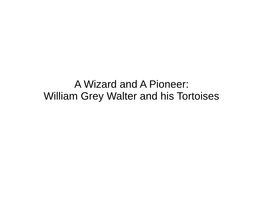 William Grey Walter and His Tortoises