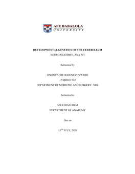 DEVELOPMENTAL GENETICS of the CEREBELLUM NEUROANATOMY, ANA 303 Submitted by ONOJI FAITH OGHENEVOVWERO 17/MHS01/262 DEPARTMENT OF