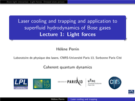 Laser Cooling and Trapping and Application to Superfluid Hydrodynamics of Bose Gases Lecture 1: Light Forces