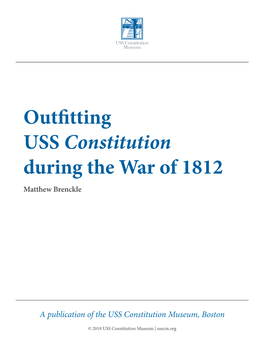 Outfitting USS Constitution During the War of 1812 Matthew Brenckle