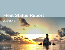 Fleet Status Report July 2019 Valaris Plc Fleet Status Report July 2019