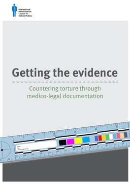 Getting the Evidence Countering Torture Through Medico-Legal Documentation