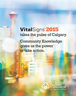 Takes the Pulse of Calgary. Community Knowledge Gives Us the Power to Take Action