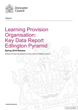 Learning Provision Organisation: Key Data Report Edlington Pyramid Spring 2019 Release