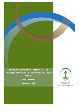 ENVIRONMENTAL IMPACT REPORT for the PROPOSED EXPANSION of the PIETERMARITZBURG AIRPORT FINAL REPORT February 2017