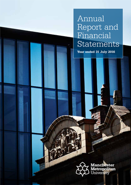 Annual Report and Financial Statements Year Ended 31 July 2016 the Manchester Metropolitan University