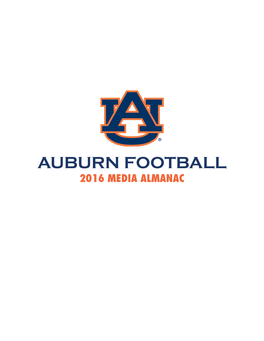 AUBURN FOOTBALL 2016 MEDIA ALMANAC Table of Contents Table of Contents 2016 Quick Facts
