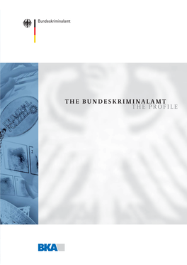 THE BUNDESKRIMINALAMT the PROFILE Published by The