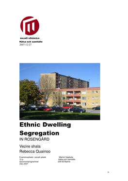 Ethnic Dwelling Segregation in ROSENGÅRD Vezire Shala Rebecca Quainoo