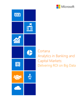 Cortana Analytics in Banking and Capital Markets: Delivering ROI on Big Data