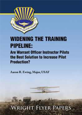 WIDENING the TRAINING PIPELINE: Are Warrant Officer Instructor Pilots the Best Solution to Increase Pilot Production?