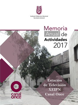 Estación De Televisión XEIPN Canal Once Memoria Anual De Actividades 2017