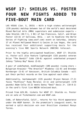 Wsof 17: Shields Vs. Foster Four New Fights Added to Five-Bout Main Card