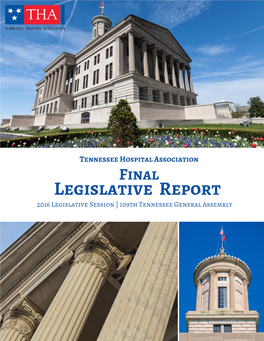 Legislative Report 2016 Legislative Session | 109Th Tennessee General Assembly the 109Th General Assembly Completed Its Business on April 22 and Adjourned Sine Die