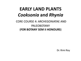 Cooksonia and Rhynia CORE COURSE 4: ARCHEGONIATAE and PALEOBOTANY (FOR BOTANY SEM II HONOURS)