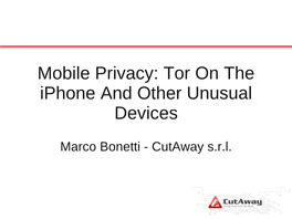 Mobile Privacy: Tor on the Iphone and Other Unusual Devices