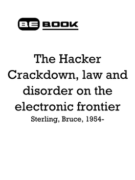 The Hacker Crackdown, Law and Disorder on the Electronic Frontier