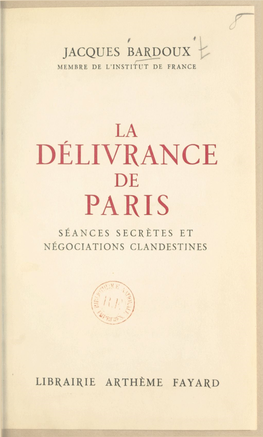 La Délivrance De Paris. Séances Secrètes Et Négociations