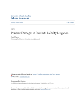 Punitive Damages in Products Liability Litigation David Owen University of South Carolina - Columbia, Dowen@Law.Sc.Edu