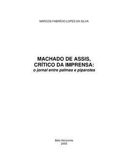 MACHADO DE ASSIS, CRÍTICO DA IMPRENSA: O Jornal Entre Palmas E Piparotes