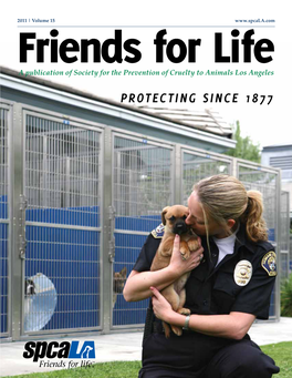 2011 | Volume 15 Friends for Life a Publication of Society for the Prevention of Cruelty to Animals Los Angeles