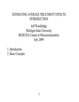 ESTIMATING AVERAGE TREATMENT EFFECTS: INTRODUCTION Jeff Wooldridge Michigan State University BGSE/IZA Course in Microeconometrics July 2009